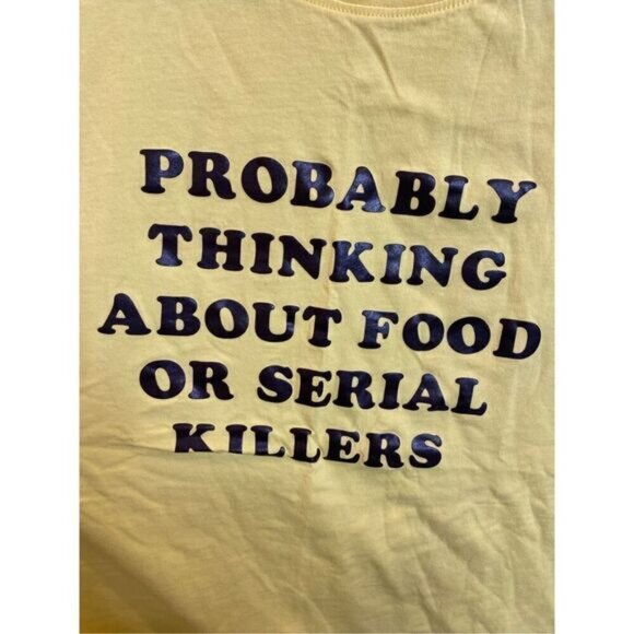 “Probably Thinking About Food Or Serial Killers” Silly Saying Yellow Tee - Picture 2 of 8